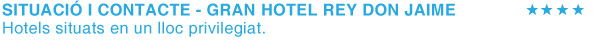 CONTACTE - GRAN HOTEL REY DON JAIME - CASTELLDEFELS - BARCELONA